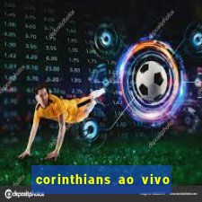 corinthians ao vivo multi canal